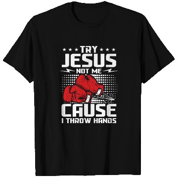 Discover Try Jesus not me cause I throw hands T-Shirts