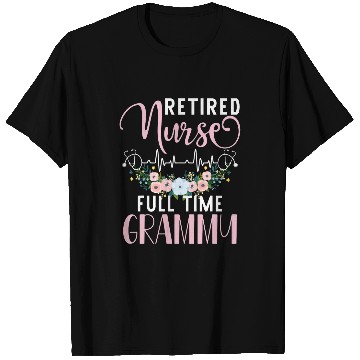Discover Retired nurses Full Time Grammy Funny Retirement Mothers Day T-Shirts