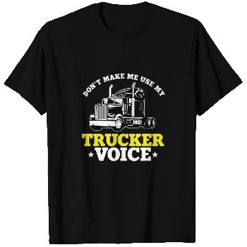 Discover Funny Trucker Quote SemiTrailer Big Rig Truck Driver T-Shirts