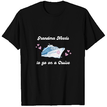 Discover Grandma Needs to Go on a Cruise Ship Vacation Funny T-Shirts