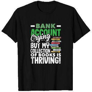 Discover Bank Account Crying Books Thriving Book Lover T-Shirts