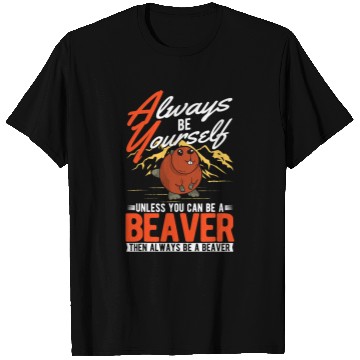 Discover Always be yourself Unless you can be a Beavers 32 T-Shirts