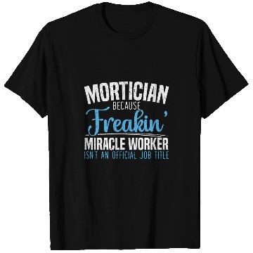 Discover Mortician Funeral Worker Last Responder Orbituary Funeral T-Shirts