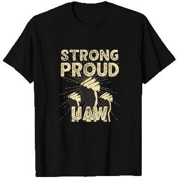 Discover UAW Strong Proud Union Pride UAW Laborer Worker T-Shirts