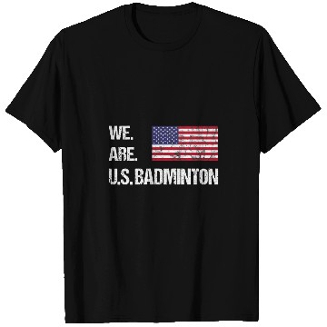 Discover We Are US Badminton T-Shirts