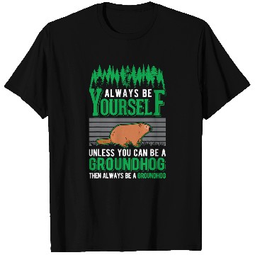Discover Always be yourself Groundhog Marmot Woodchuck 1 T-Shirts