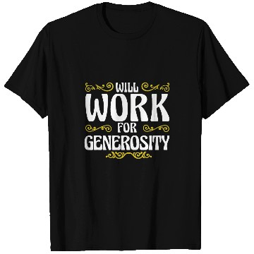 Discover Will Work For Generosity Community Service Donation T-Shirts