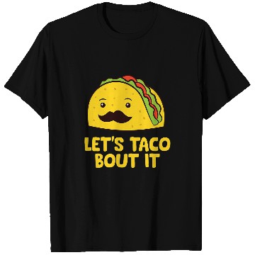 Discover Lets Taco Bout It Mexican Tacos T-Shirts
