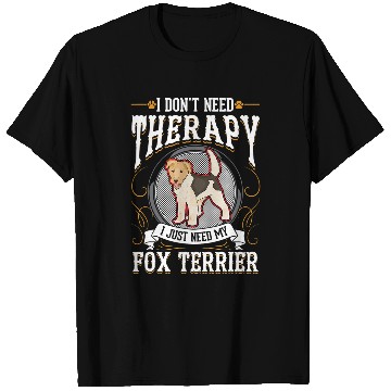 Discover Fox Terrier Therapy T-Shirts