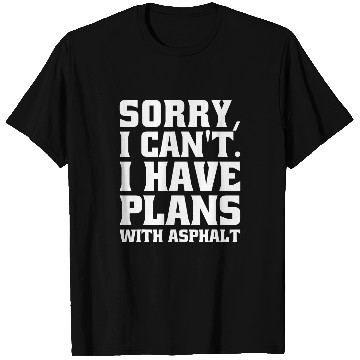 Discover Asphalt Paver I Cant I Have Plans With Asphalt T-Shirts