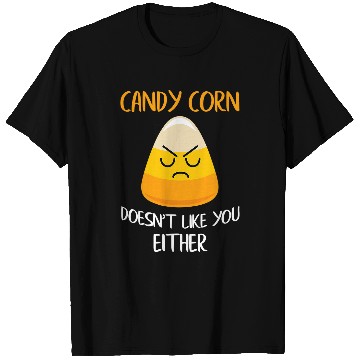 Discover Candy Corn Doesnt Like You Either Fun Halloween Costume 238 T-Shirts