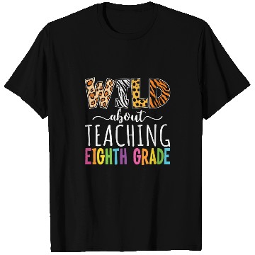 Discover Wild About Teaching Eighth Grade Teacher Team Back To School T-Shirts
