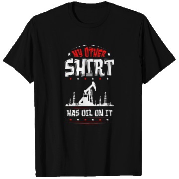 Discover Funny Oilfield Worker Gasoline Petroleum Roughneck T-Shirts