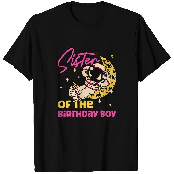 Discover Astronauts Sister Of The Birthday Boy Astronaut T-Shirts