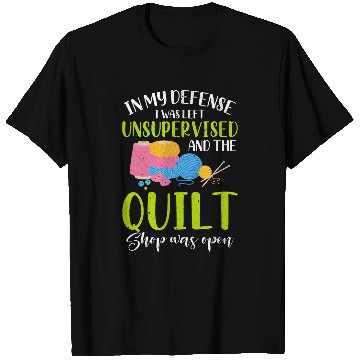 Discover Sewing Machine In My Defense I Was Left Unsupervised Funny Quilt T-Shirts