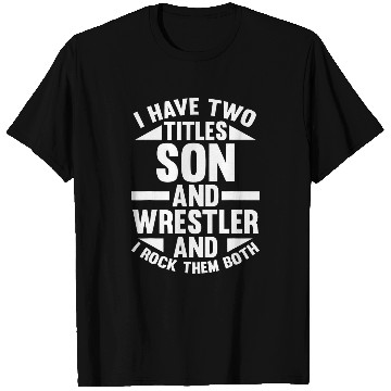 Discover I have two titles Son and Wrestler T-Shirts
