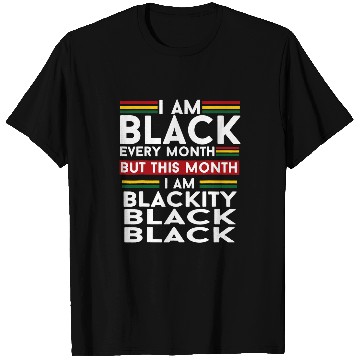 Discover I Am Black Every Month But This Month Im Blackity Black T-Shirts