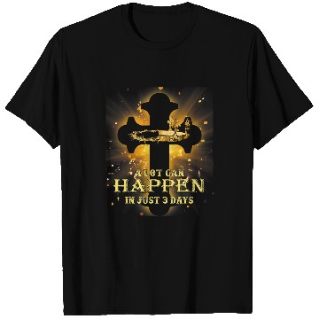 Discover Christian A Lot Can Happen In Just 3 Days Happy Easter Christian Faith T-Shirts