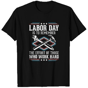 Discover Work Hard Workers Patriotic Laborer Happy Labor Day T-Shirts
