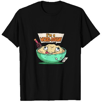 Discover Im a Weirddough Baking Bread Lover Pizza Lovers Bakers T-Shirts