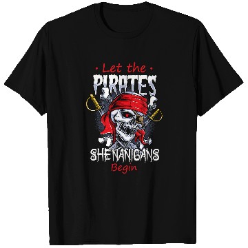 Discover Let The Pirate Shenanigans Begin Crossbones Freebooter 31 T-Shirts