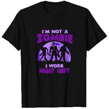 Discover Night Shift Worker Graveyard Work Nightshifter Zombie T-Shirts