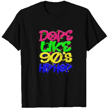 Discover Dope Like 90s Hip Hop Retro Graffiti Old School T-Shirts
