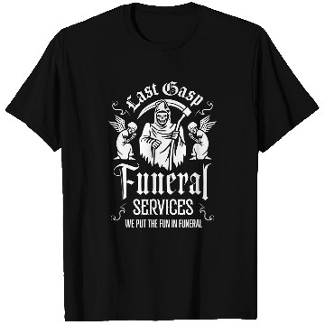Discover Last Gasp Funeral Services We Put The Fun In Funeral T-Shirts