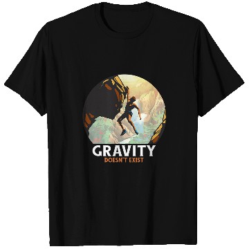 Discover Climbing Climber Rock Climbing Gravity Doesnt Exist Rock Climber Climb T-Shirts