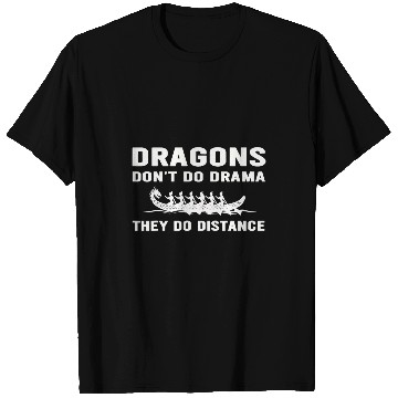 Discover Dragons Dont Do Drama They Do Distance Dragon Boat T-Shirts
