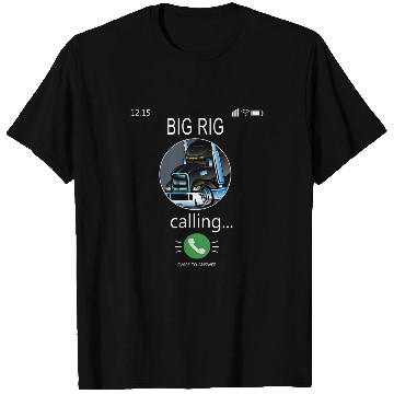 Discover BIG RIG Calling Mobile Funny 18wheeler Truck Driver T-Shirts