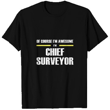 Discover Awesome Chief Surveyor T-Shirts
