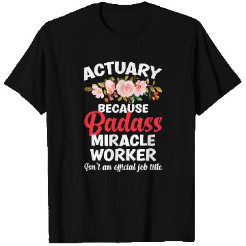 Discover Actuary Miracle Worker Actuarial Actuaries T-Shirts