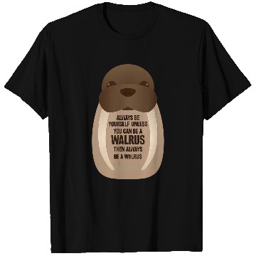 Discover Always be yourself Walrus Zookeepers Sea Animals Gift T-Shirts