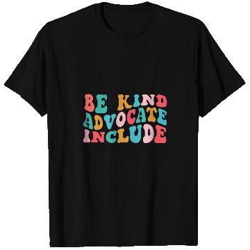 Discover be kind advocate include special ed teacher neurodiversity T-Shirts