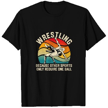 Discover Wrestling Because Other Sports Require One Ball Funny T-Shirts