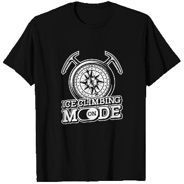 Discover Climbing Climber Ice Climbing Mode On Mountaineering Winter Ice Climber Climb T-Shirts