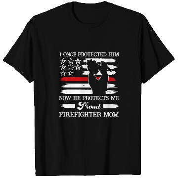 Discover Fireman Firefighter I Once Protected Him Now He Protects Me Firefighter Mom 109 Firemen T-Shirts