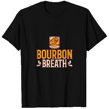 Discover Bourbon Breath Top for Bourbon Lovers T-Shirts