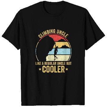 Discover Climbing Climber Uncle Like A Regular Uncle But Cooler Rock Climbing Climb T-Shirts
