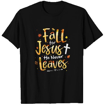 Discover Christian Fall for Jesus He Never Leaves Christian Jesus Lover 25 Christ T-Shirts