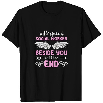 Discover Hospice Social Worker Beside You Hospice Social Workers T-Shirts
