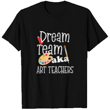 Discover Dream Team AKA Art Teachers Cute Appreciation Day Gift T-Shirts