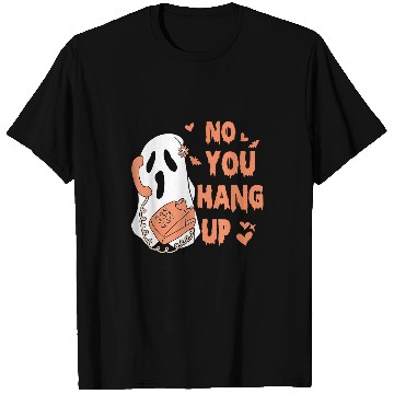 Discover No You Hang Up First ghosts Calling Halloween 15 T-Shirts