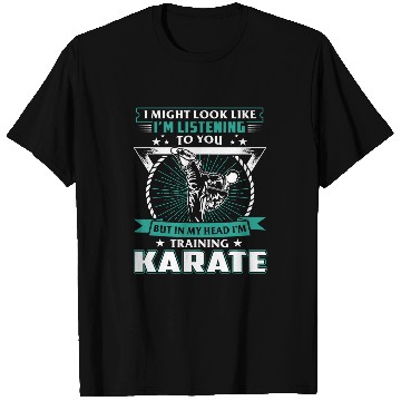 Discover Might Look Like Listening But In My Head Training Karate T-Shirts