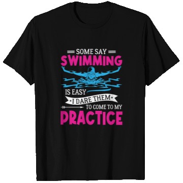 Discover Swimming Pool Some Say Swimming Is Easy Swim Team T-Shirts