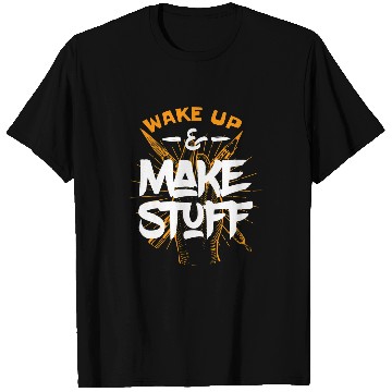Discover Creative Maker DIYer Wake Up Make Stuff Artist 1 T-Shirts