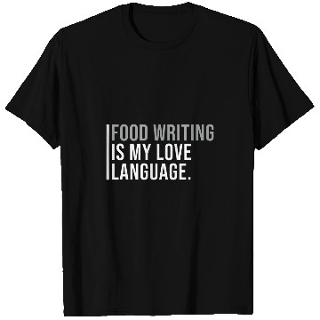 Discover Food Writer Meme Quote T-Shirts
