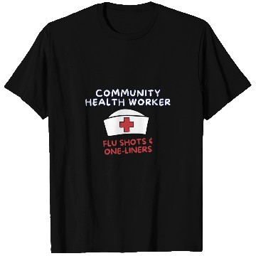 Discover Flu Shots And OneLiners Community Health Worker T-Shirts