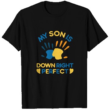 Discover Down Syndromes Awareness 21 My Son Is Down Right Perfect T-Shirts